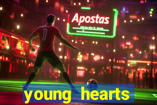 young hearts assistir 2024